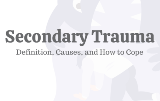 Secondary Trauma: Definition, Causes, & How to Cope