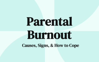 Parental Burnout Causes, Signs, & How to Cope