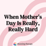 When Mother's Day Is Really, Really Hard