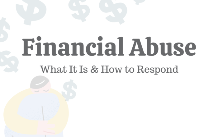 Financial Abuse: What It Is & How to Respond