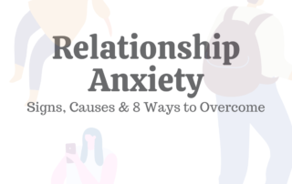 Relationship Anxiety: Signs, Causes, & 8 Ways to Cope