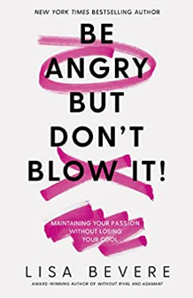 Be Angry But Don't Blow It