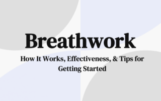 Breathwork How It Works, Effectiveness, & Tips for Getting Started