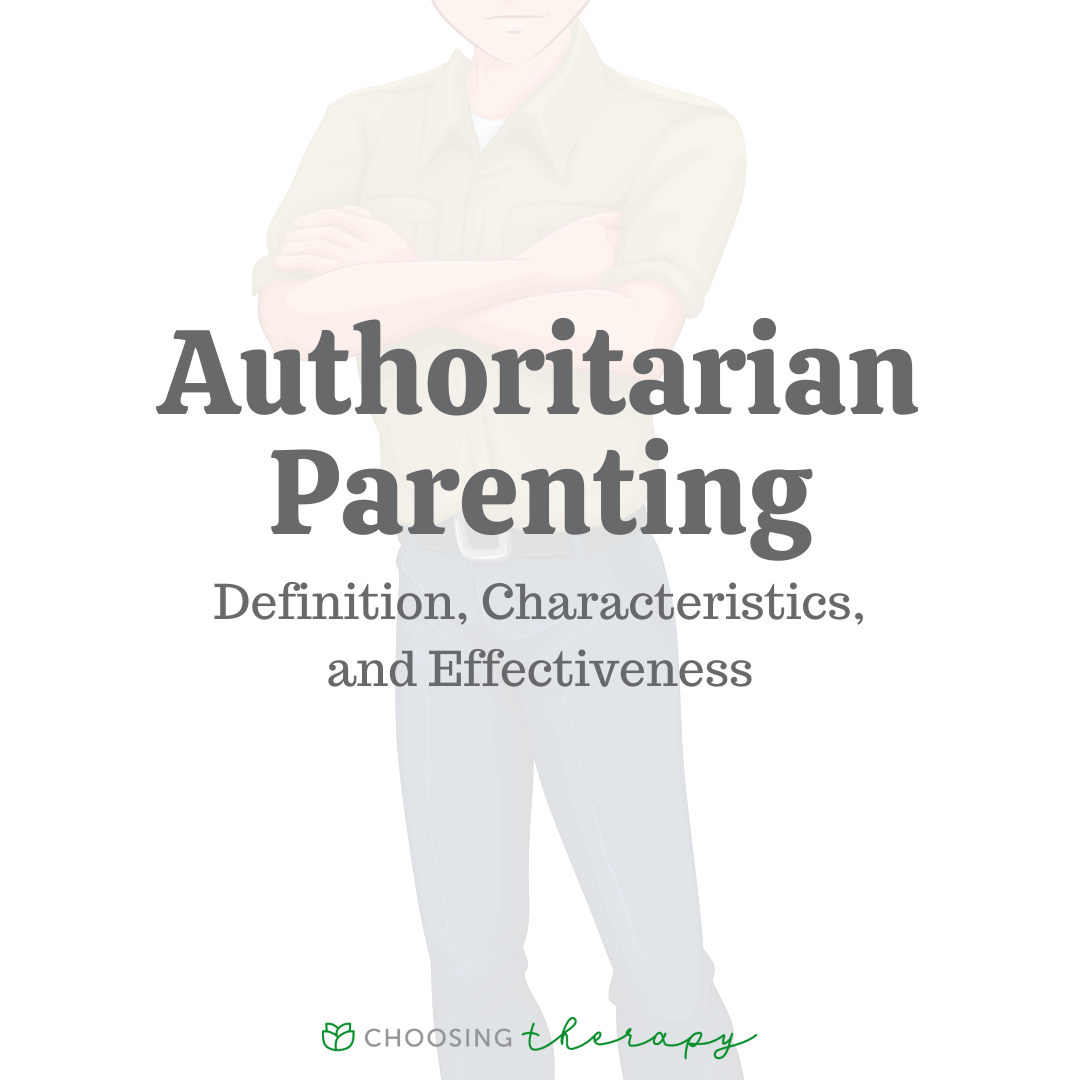 Authoritarian Parenting: Definition, Characteristics, & Effectiveness