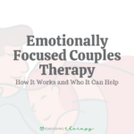 Emotionally Focused Couples Therapy: How It Works & Who It Can Help