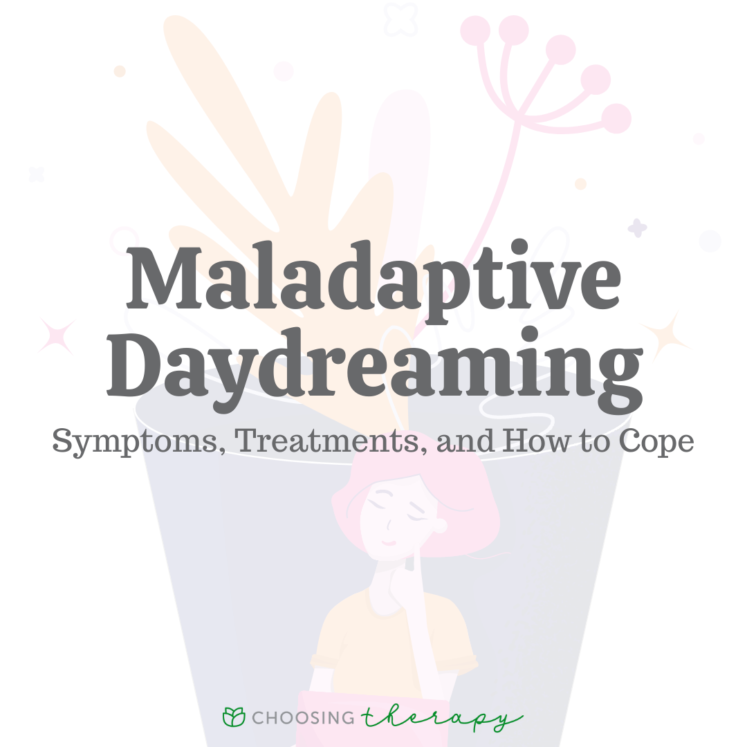 Maladaptive Daydreaming: Symptoms, Treatments, & How to Cope