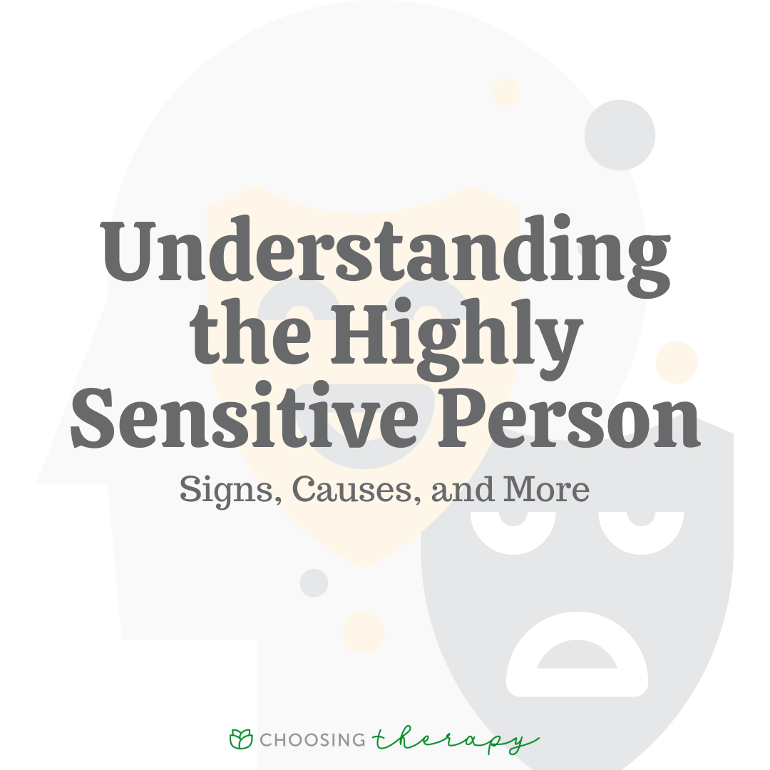 Understanding the Highly Sensitive Person: Signs, Causes, & More