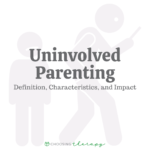 Uninvolved Parenting: Definition, Characteristics, & Impact