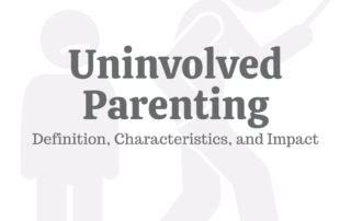 Uninvolved Parenting: Definition, Characteristics, & Impact
