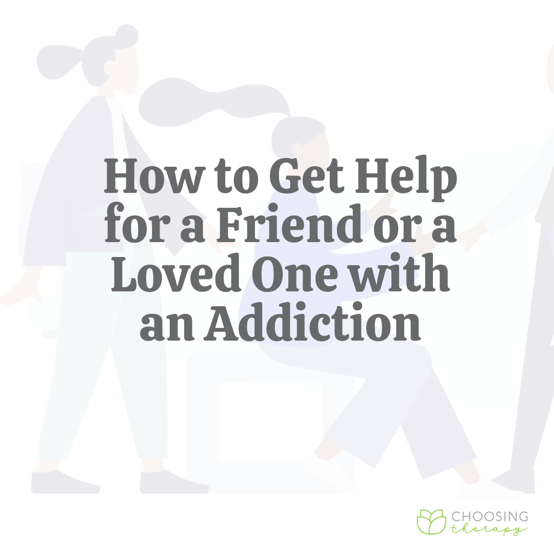 How to Get Help for a Loved One or Friend With an Addiction