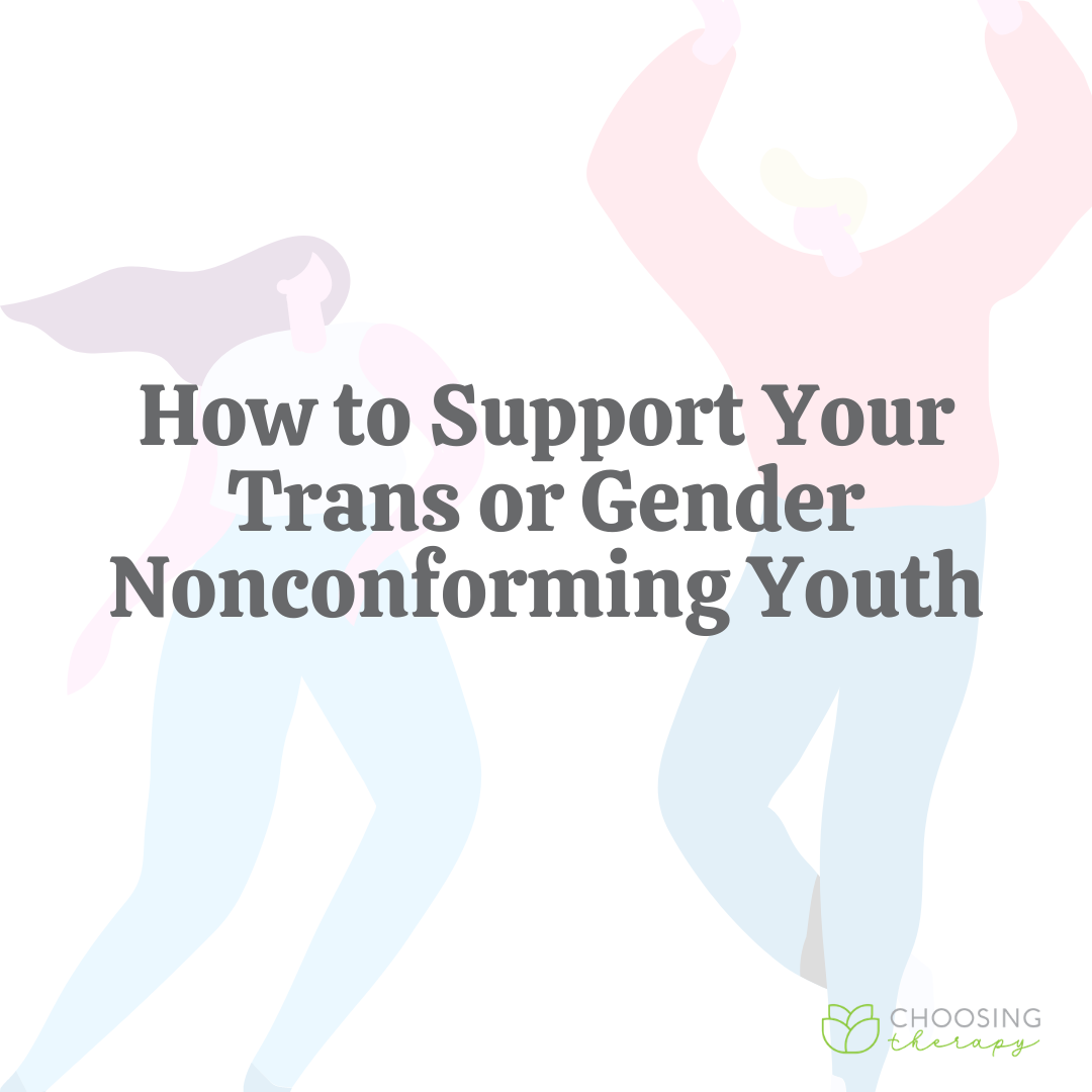 How to Support Your Trans or Gender Nonconforming Youth