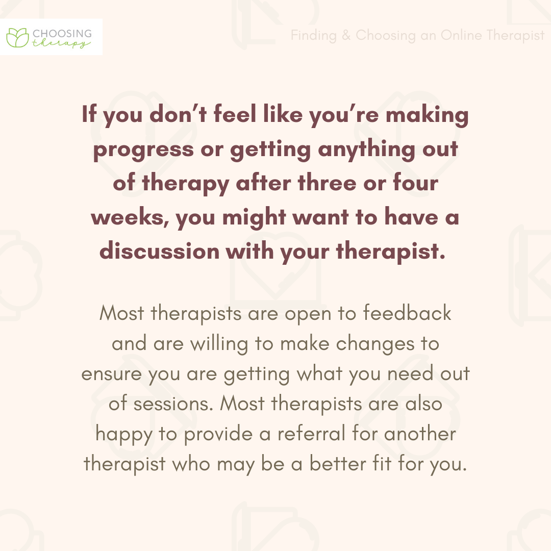 Talk to your therapist what you want from therapy.