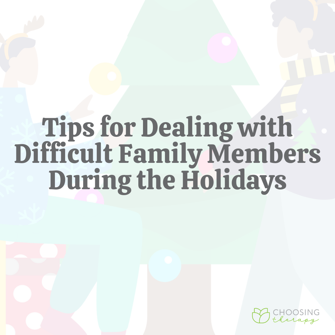 Tips for Dealing With Difficult Family Members During the Holidays
