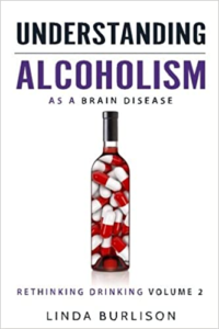 Understanding Alcoholism as a Brain Disease by Linda Burlison