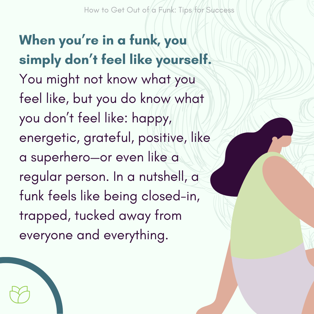 What it Does and Does Not Feel Like When You're in a Funk