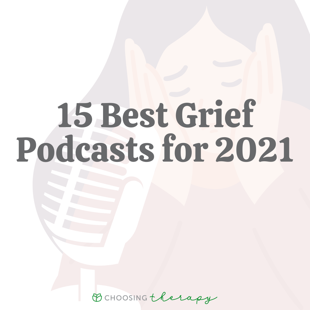 21 Best Grief Podcasts for 2023 Choosing Therapy