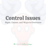 Control Issues: Signs, Causes, & Ways to Overcome