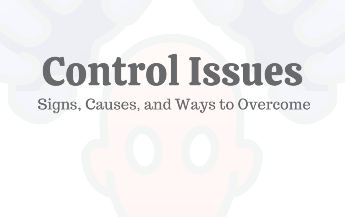 Control Issues: Signs, Causes, & Ways to Overcome
