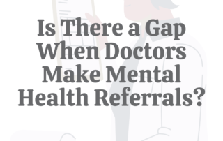 Is There a Gap When Doctors Make Mental Health Referrals?