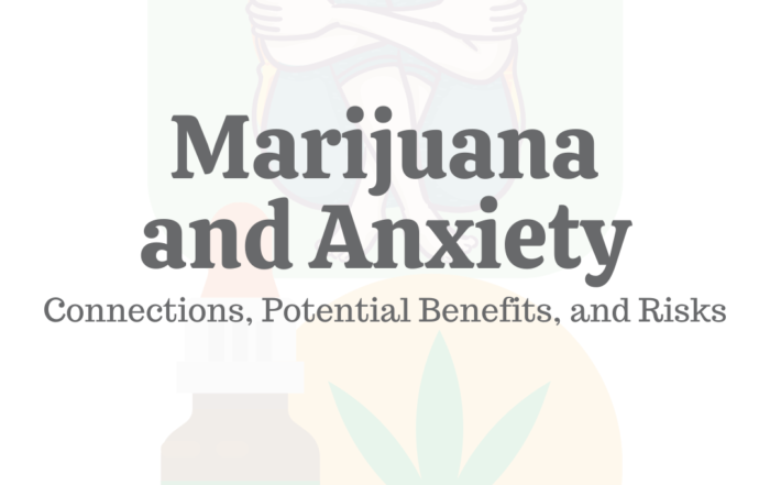 Marijuana & Anxiety: Connections, Potential Benefits, & Risks
