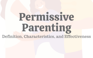 Permissive Parenting: Definition, Characteristics, & Effectiveness