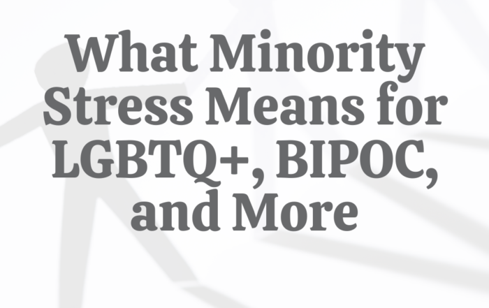 What Minority Stress Means for LGBTQ+, BIPOC, & More