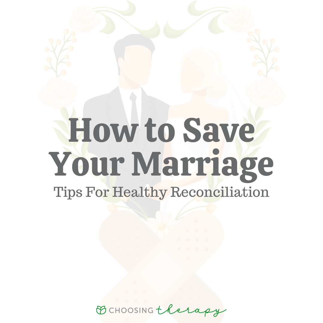 How to Save Your Marriage: 10 Tips for Healthy Reconciliation