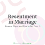 Resentment in Marriage: Causes, Signs, & How to Get Over It