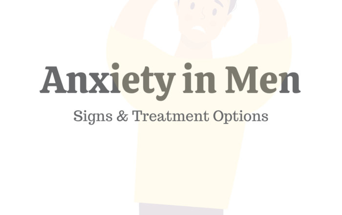 Anxiety in Men: Signs & Treatment Options