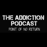 The Addiction Podcast - The Point of No Return
