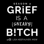  Grief is a Sneaky B!tch