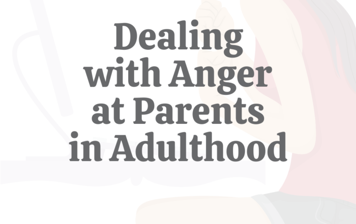 Dealing With Anger at Parents in Adulthood