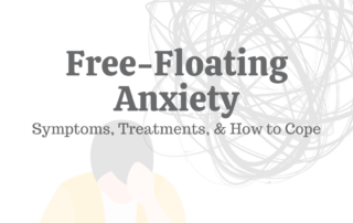 Free-Floating Anxiety: Symptoms, Treatments, & How to Cope