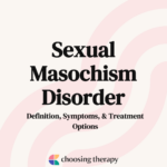 Sexual Masochism Disorder Definition, Symptoms, & Treatment Options