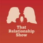 That Relationship Show Podcast