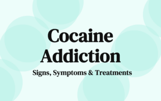 Cocaine Addiction Signs, Symptoms, & Treatments