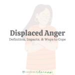 Displaced Anger: Definition, Impacts, & Ways to Cope