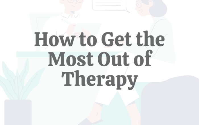 How to Get the Most Out of Therapy