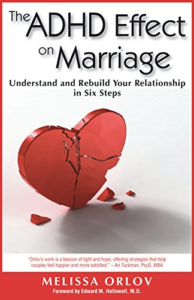 The ADHD Effect on Marriages: Understand and Rebuild Your Relationship in Six Steps, by Melissa Orlov