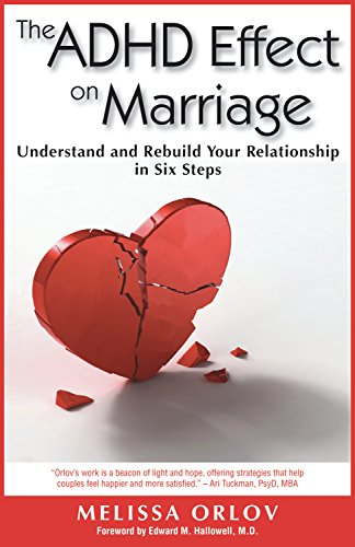 The ADHD Effect on Marriages: Understand and Rebuild Your Relationship in Six Steps, by Melissa Orlov
