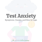 Test Anxiety: Symptoms, Causes, & How to Cope