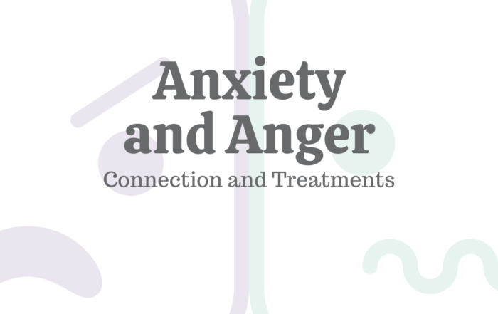 Anxiety & Anger: Connection & Treatments