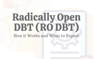 Radically Open DBT (RO DBT): How It Works & What to Expect