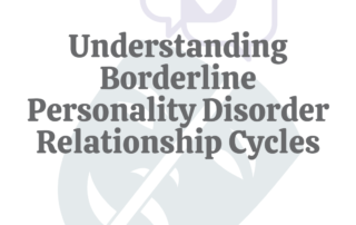 Understanding Borderline Personality Disorder Relationship Cycles
