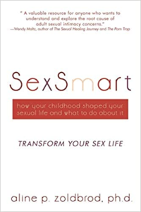 SexSmart: How Your Childhood Shaped Your Sexual Life & What to Do with It, by Aline P. Zoldbrod Ph.D.