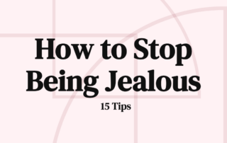 How to Stop Being Jealous