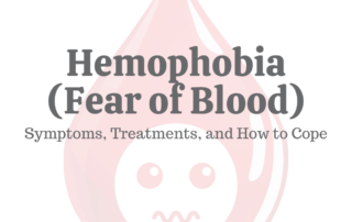 Hemophobia (Fear of Blood): Symptoms, Treatments, & How to Cope