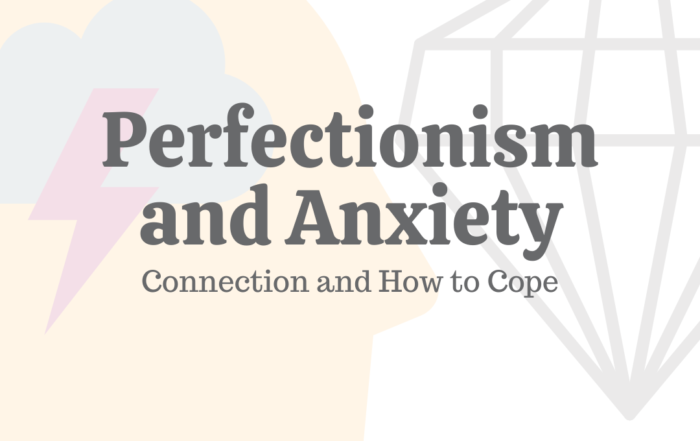 Perfectionism & Anxiety: Connection & How to Cope