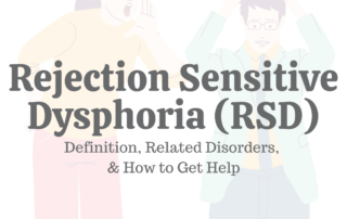 Rejection Sensitive Dysphoria (RSD): Definition, Related Disorders, & How to Get Help