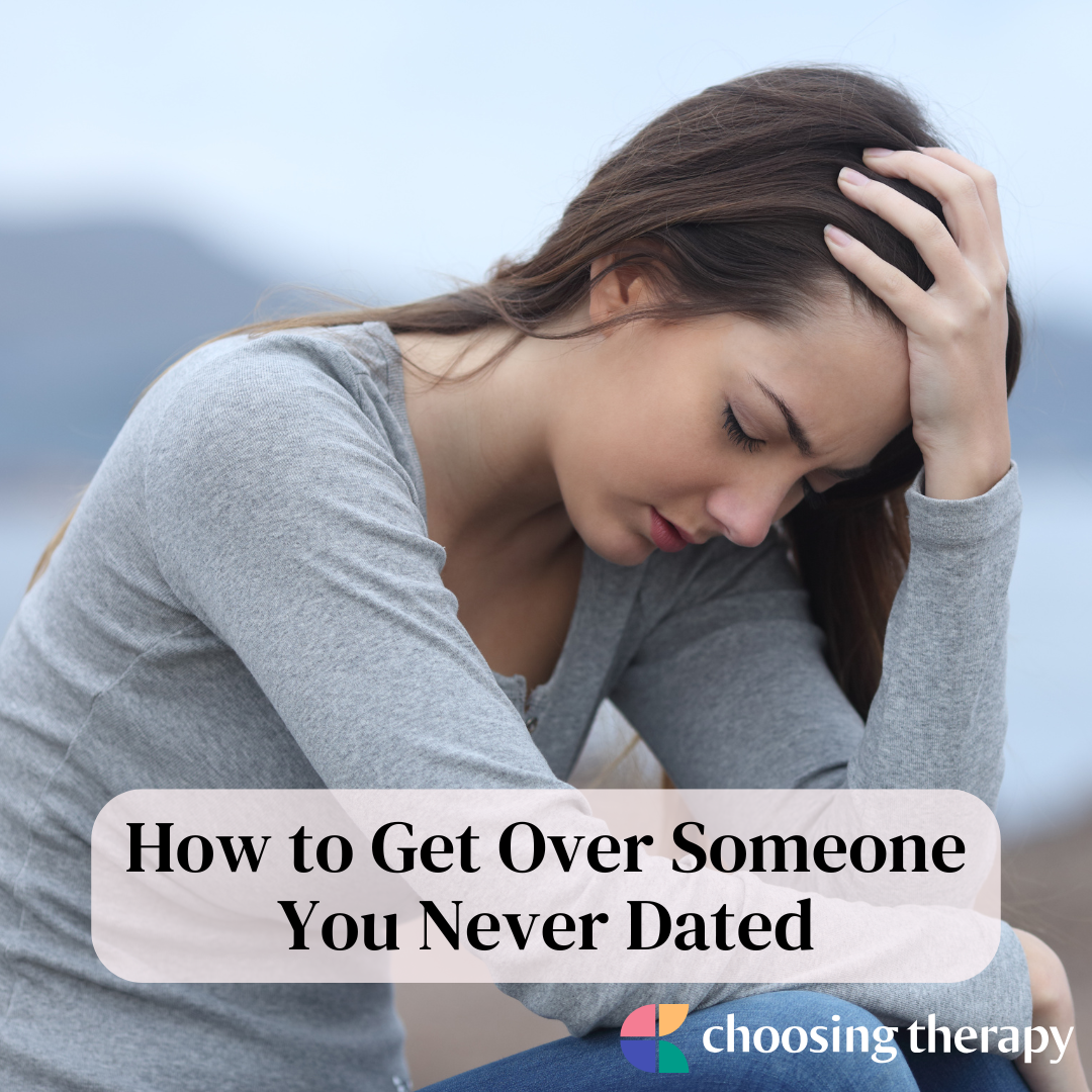 How to Get Over Someone You Never Dated 15 Tips From a Therapist